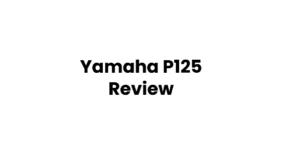 Yamaha P125 Review 2022: Is It The Best Piano You Can Buy For…